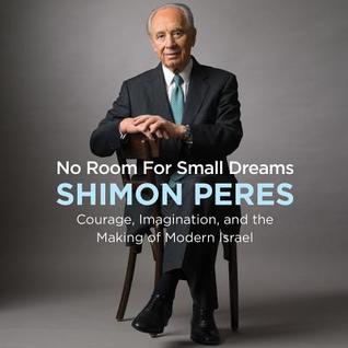 No Room for Small Dreams: The Decisions That Made Israel Great