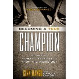 Becoming a True Champion: Achieving Athletic Excellence from the Inside Out