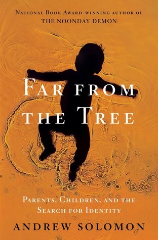 Far from the Tree: Parents, Children, and the Search for Identity
