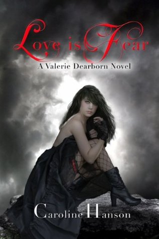 Love is Fear (Valerie Dearborn, #2)