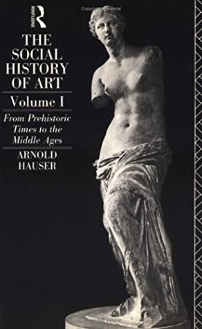 The Social History of Art, Volume 1: From Prehistoric Times to the Middle Ages