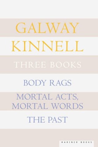 Three Books: Body Rags; Mortal Acts, Mortal Words; The Past