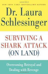 Surviving a Shark Attack (On Land): Overcoming Betrayal and Dealing with Revenge