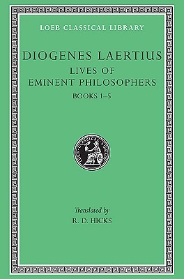Lives of Eminent Philosophers, Vol 1, Books 1-5