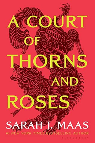 A Court of Thorns and Roses (A Court of Thorns and Roses, #1)