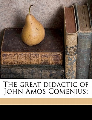 The Great Didactic of John Amos Comenius;