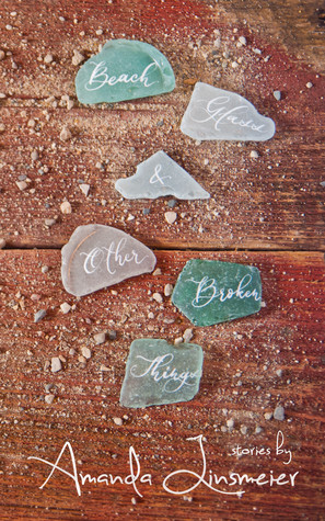 Beach Glass & Other Broken Things