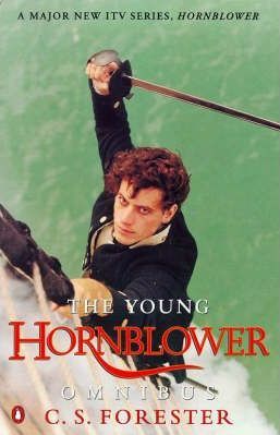 The Young Hornblower Omnibus: Mr Midshipman Hornblower, Lieutenant Hornblower and Hornblower and the Hotspur