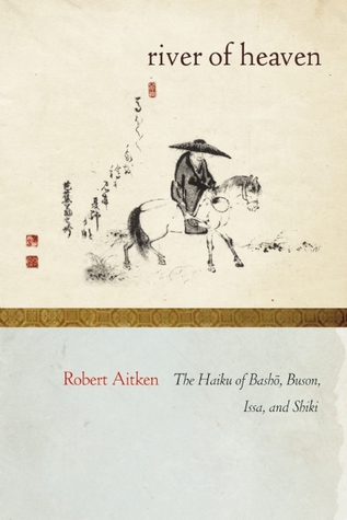 The River of Heaven: The Haiku of Basho, Buson, Issa, and Shiki