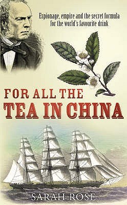 For All the Tea in China: Espionage, Empire and the Secret Formula for the World's Favourite Drink