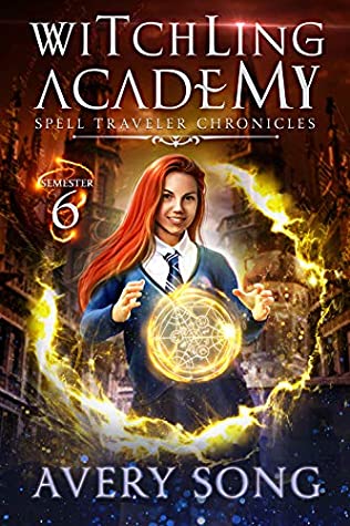 Witchling Academy: Semester Six (Spell Traveler Chronicles #6)