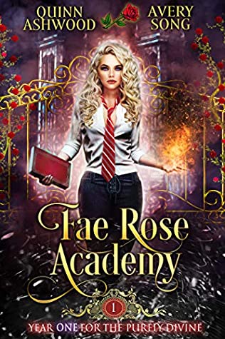 Fae Rose Academy: Year One (For The Purely Divine #1)