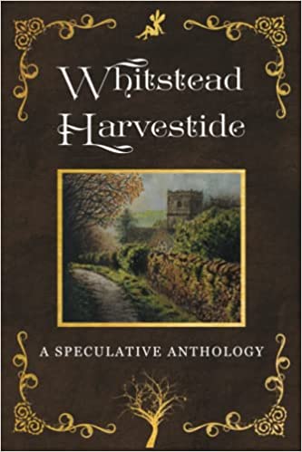 Whitstead Harvestide: A Speculative Anthology