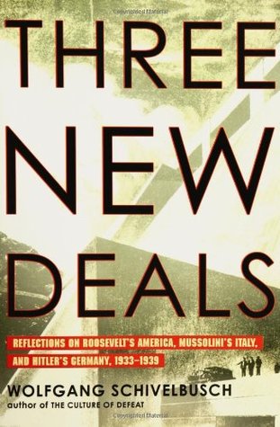 Three New Deals: Reflections on Roosevelt's America, Mussolini's Italy, and Hitler's Germany, 1933-1939