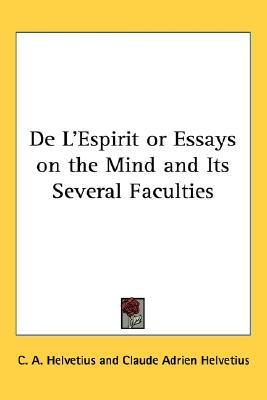 De L'Espirit or Essays on the Mind and Its Several Faculties