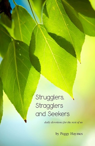 Strugglers, Stragglers and Seekers: daily devotions for the rest of us