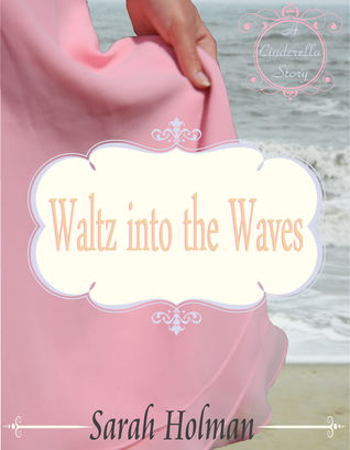 Waltz into the Waves: A Cinderella Story