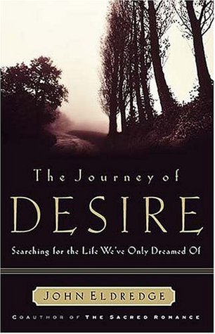 The Journey of Desire: Searching for the Life We Always Dreamed of
