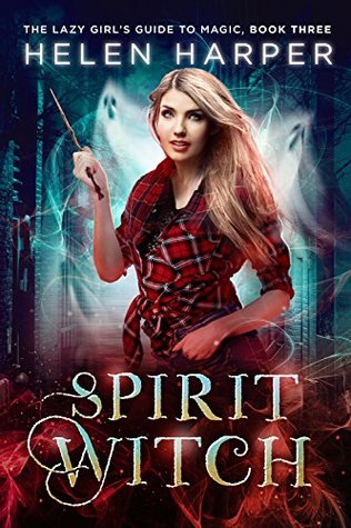 Spirit Witch (The Lazy Girl's Guide To Magic #3)