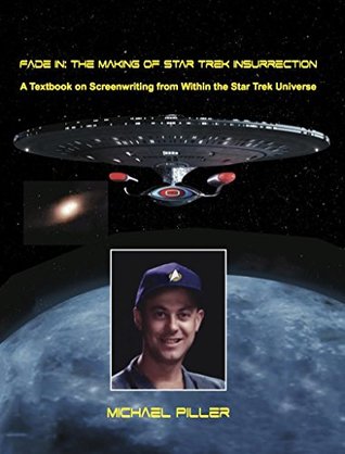 FADE IN: The Making of Star Trek Insurrection - A Textbook on Screenwriting from Within the Star Trek Universe