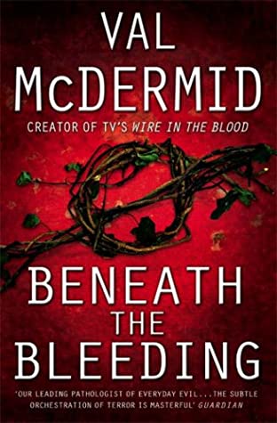 Beneath the Bleeding (Tony Hill & Carol Jordan, #5)