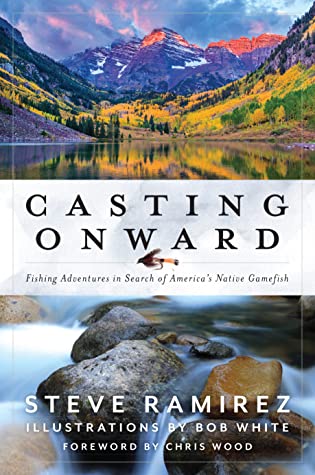 Casting Onward: Adventures in Search of America's Native Fish (2nd in a Series)