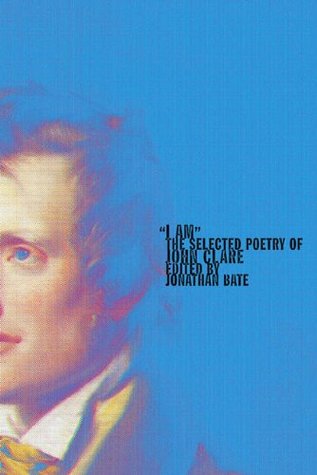 "I Am": The Selected Poetry of John Clare