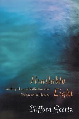 Available Light: Anthropological Reflections on Philosophical Topics