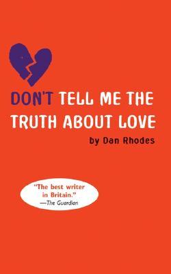 Don't Tell Me the Truth About Love