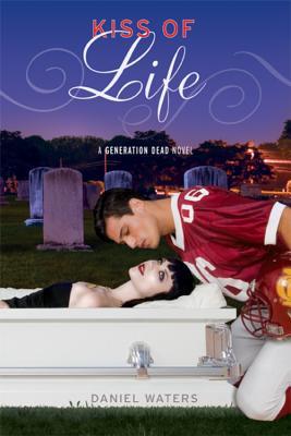 Kiss of Life (Generation Dead, #2)