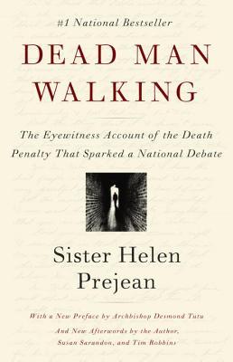 Dead Man Walking: The Eyewitness Account of the Death Penalty That Sparked a National Debate