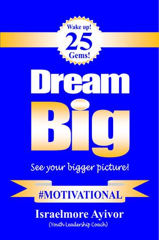 Dream Big!: See Your Bigger Picture!