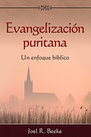 Evangelización puritana: Un enfoque bíblico