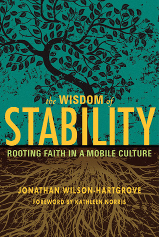 The Wisdom of Stability: Rooting Faith in a Mobile Culture