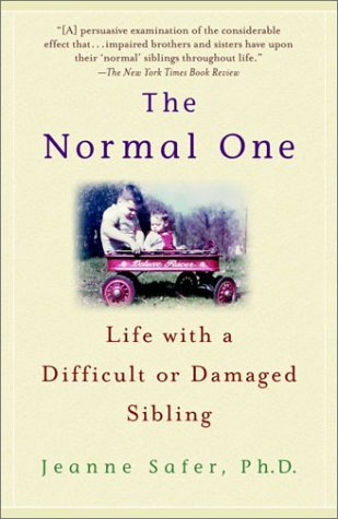 The Normal One: Life with a Difficult or Damaged Sibling