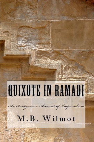 Quixote in Ramadi: An Indigenous Account of Imperialism