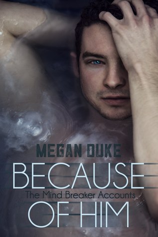 Because of Him (The Mind Breaker Accounts, #2)