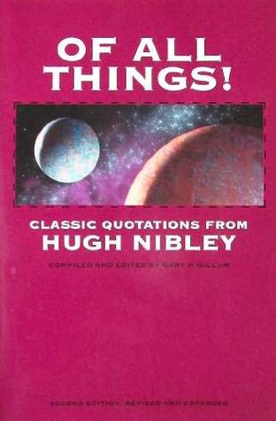 Of All Things!: A Nibley Quote Book