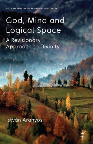 God, Mind and Logical Space: A Revisionary Approach to Divinity