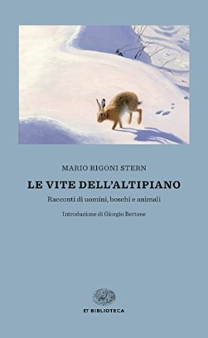 Le vite dell'altipiano. Racconti di uomini, boschi e animali