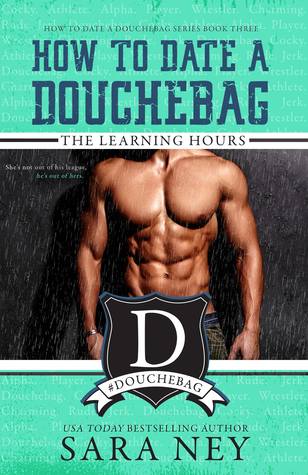 The Learning Hours (How to Date a Douchebag, #3)