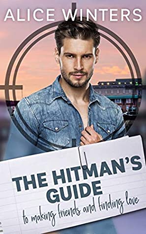 The Hitman's Guide to Making Friends and Finding Love (The Hitman's Guide, #1)