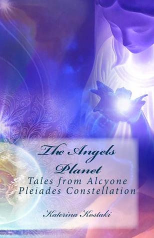 The Angels Planet: Tales from Alcyone Pleiades Constellation