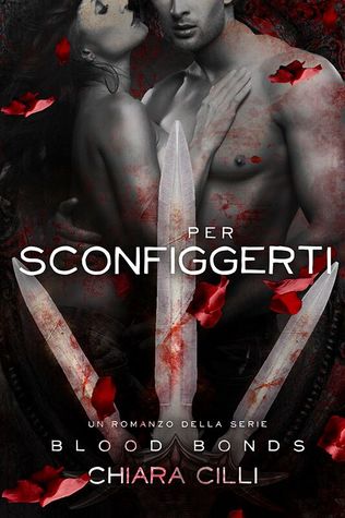 Per Sconfiggerti (Blood Bonds, #6)