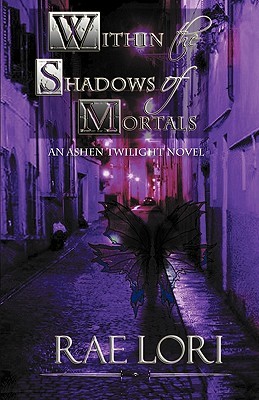 Within the Shadows of Mortals (Ashen Twilight #2)