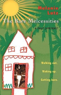 The Bare Melcessities: Walking Out. Waking Up. Getting Bare