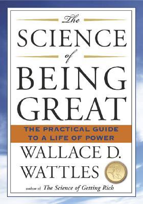 The Science of Being Great: The Practical Guide to a Life of Power