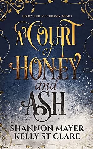 A Court of Honey and Ash (Honey and Ice Trilogy, #1)