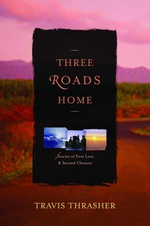 Three Roads Home (Three Roads Home, #1-3)