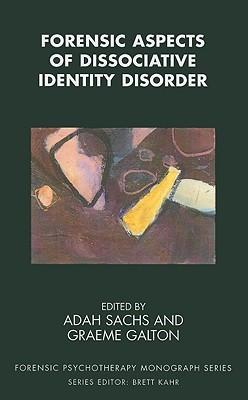Forensic Aspects of Dissociative Identity Disorder (Forensic Psychotherapy Monograph Series)